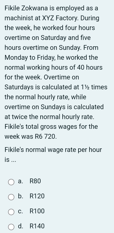 Solved: Fikile Zokwana is employed as a machinist at XYZ Factory ...