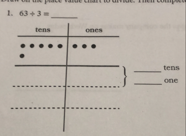 63/ 3=
_ 
tens 
_ 
one