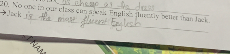 No one in our class can speak English fluently better than Jack. 
_ 
Jack