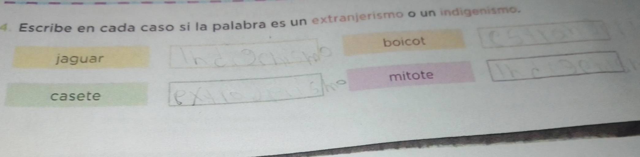 Escribe en cada caso sí la palabra es un extranjerismo o un indigenismo. 
boicot 
jaguar 
mitote 
casete