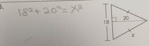 18^2+20^2=x^2