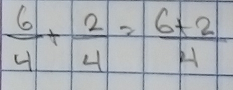  6/4 + 2/4 = (6+2)/4 