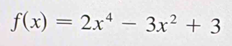 f(x)=2x^4-3x^2+3