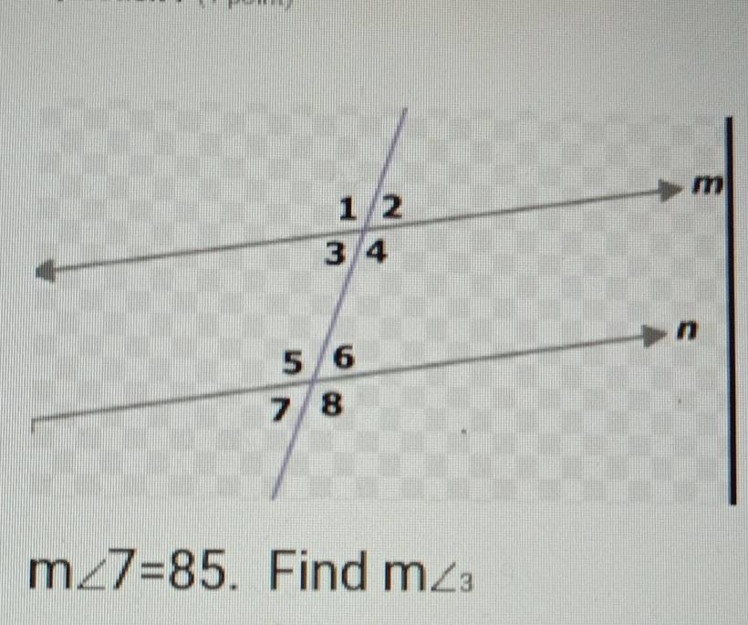 m∠ 7=85 、 Find m∠ _3