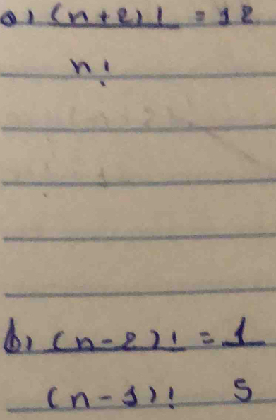 (n+2)!=12
n!
(n-2)!=1
(n-1)! 5