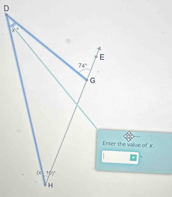 D
x°
E
74°
G
Enter the value of x. 
。
(x-10)^circ 
H