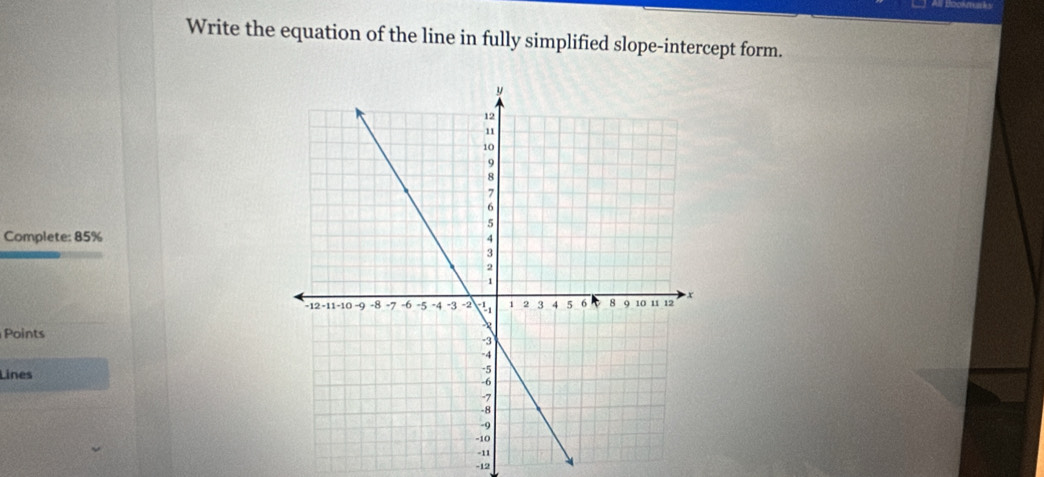 Write the equation of the line in fully simplified slope-intercept form. 
Complete: 85%
Points 
Lines
-12