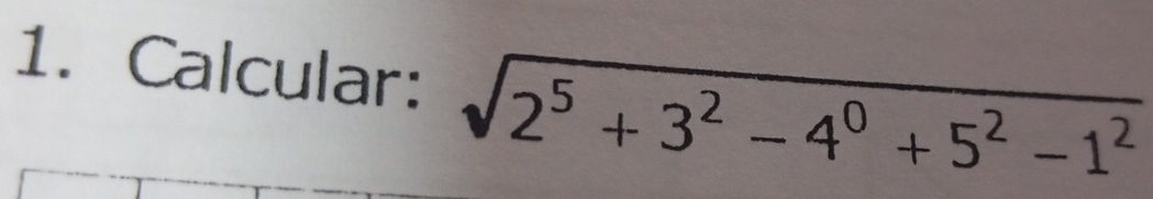 Calcular: sqrt(2^5+3^2-4^0+5^2-1^2)