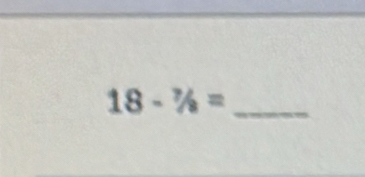 18-% =