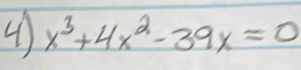 ④ x^3+4x^2-39x=0