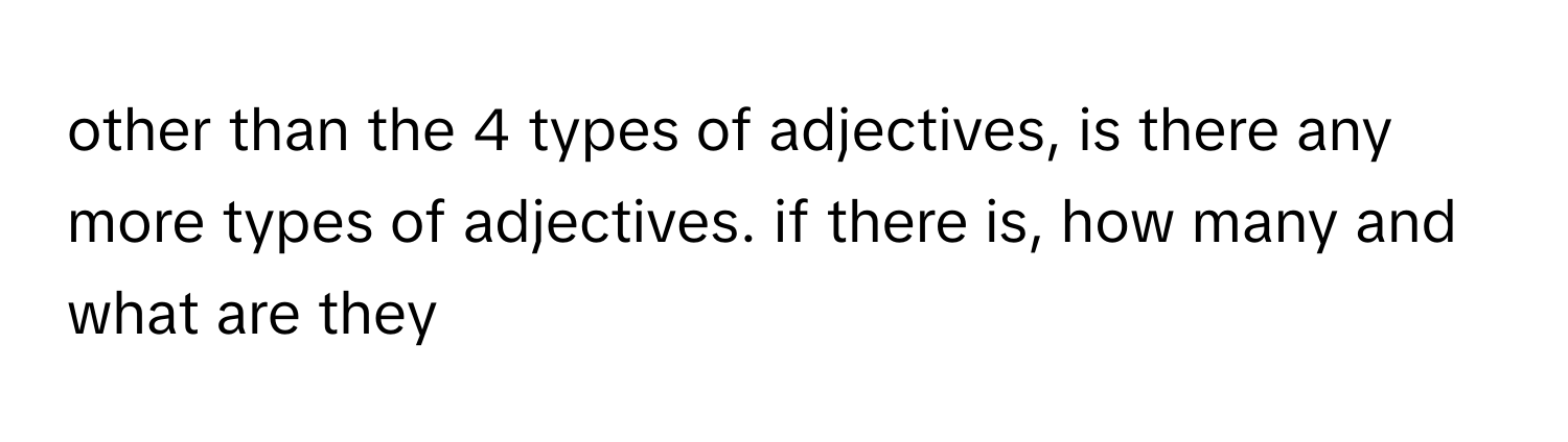 Solved: other than the 4 types of adjectives, is there any more types ...