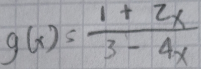 g(x)= (1+2x)/3-4x 