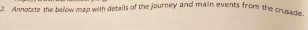 Annotate the below map with details of the journey and main events from the crusade.