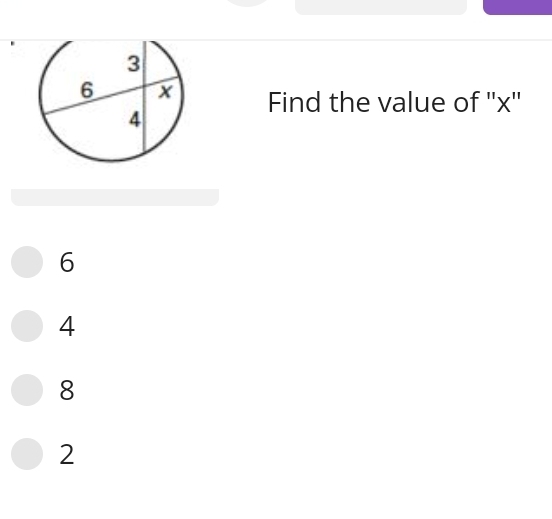 Find the value of '' x ''
6
4
8
2