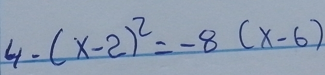 4-(x-2)^2=-8(x-6)