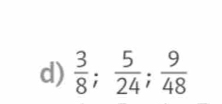  3/8 ;  5/24 ;  9/48 