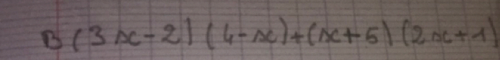 B(3x-2)(4-x)+(x+5)(2x+1)