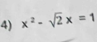 x^2-sqrt(2)x=1