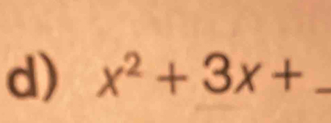 x^2+3x+ _ 