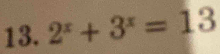 2^x+3^x=13