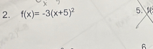 f(x)=-3(x+5)^2
5. f
6