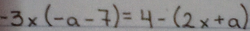 -3* (-a-7)=4-(2x+a)