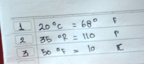 1 20°C=68° F
2 35°R=110 F 
3 50°F=10 C