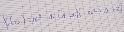 f(x)=x^3-1-(1-x)(-x^2+x+2)