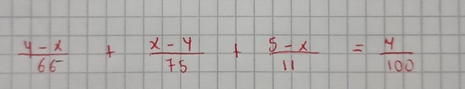  (y-x)/65 + (x-y)/75 + (5-x)/11 = 4/100 