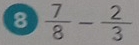 8  7/8 - 2/3 