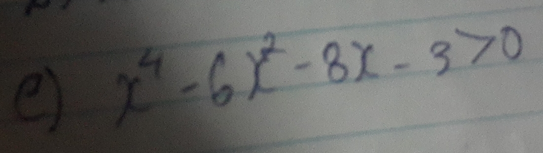 x^4-6x^2-8x-3>0