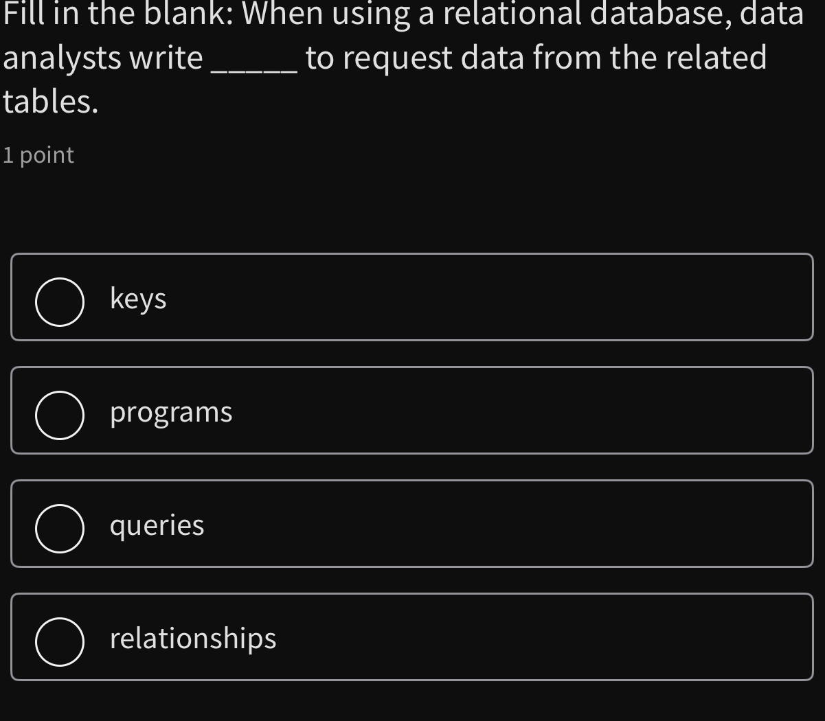 Solved: Fill in the blank: When using a relational database, data ...
