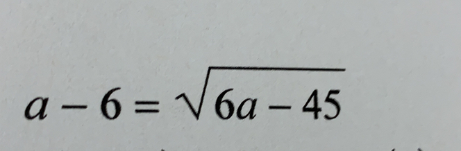 a-6=sqrt(6a-45)