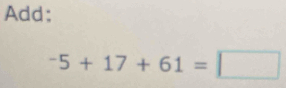 Add:
-5+17+61=□