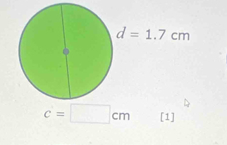 d=1.7cm
c=□ cm [1]