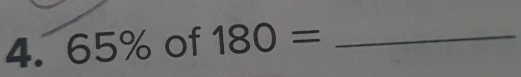 65% of 180= _