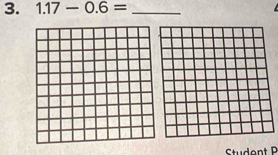 1.17-0.6= _ 
Student