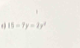 6 15-7y=2y^2