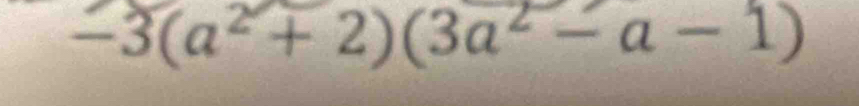 -3(a^2+2)(3a^2-a-1)