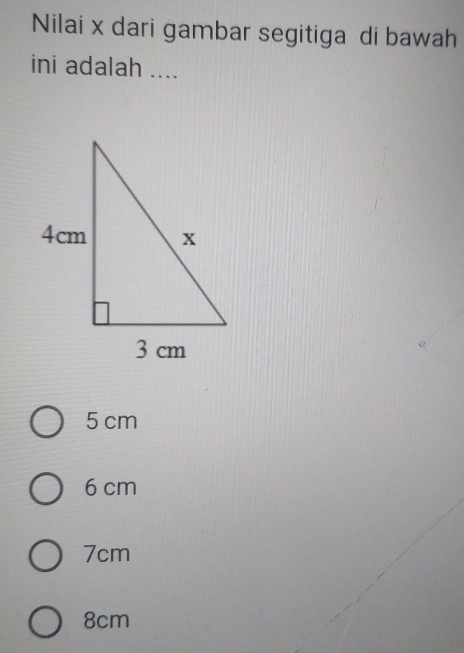 Nilai x dari gambar segitiga di bawah
ini adalah ....
5 cm
6 cm
7cm
8cm