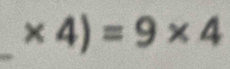 * 4)=9* 4