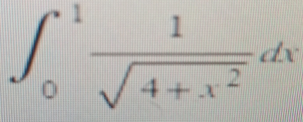 ∈t _0^(1frac 1)sqrt(4+x^2)dx