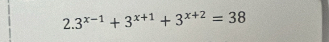 2.3^(x-1)+3^(x+1)+3^(x+2)=38