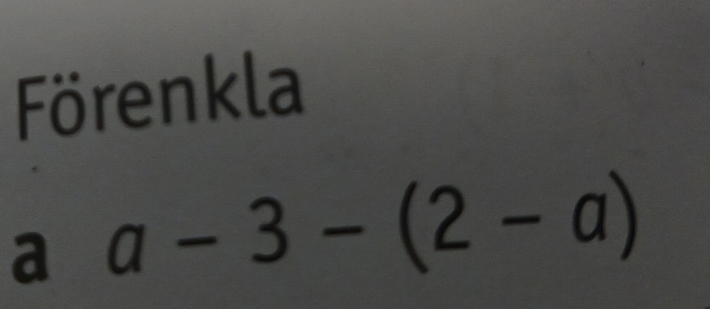 Förenkla 
a a-3-(2-a)