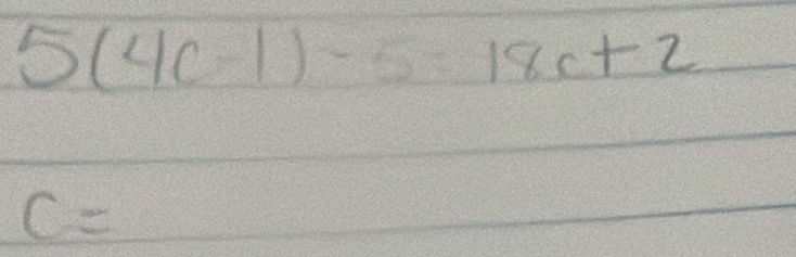 5(4c-1)-5=18c+2
c=