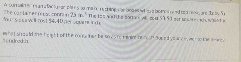 Solved: A container manufacturer plans to make rectangular boxes whose ...