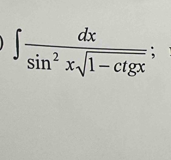 ∈t  dx/sin^2xsqrt(1-ctgx) 