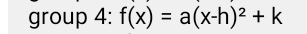 group 4: f(x)=a(x-h)^2+k