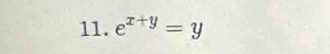 e^(x+y)=y