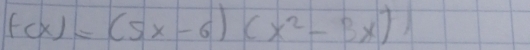 f(x)=(5x-6)(x^2-3x)